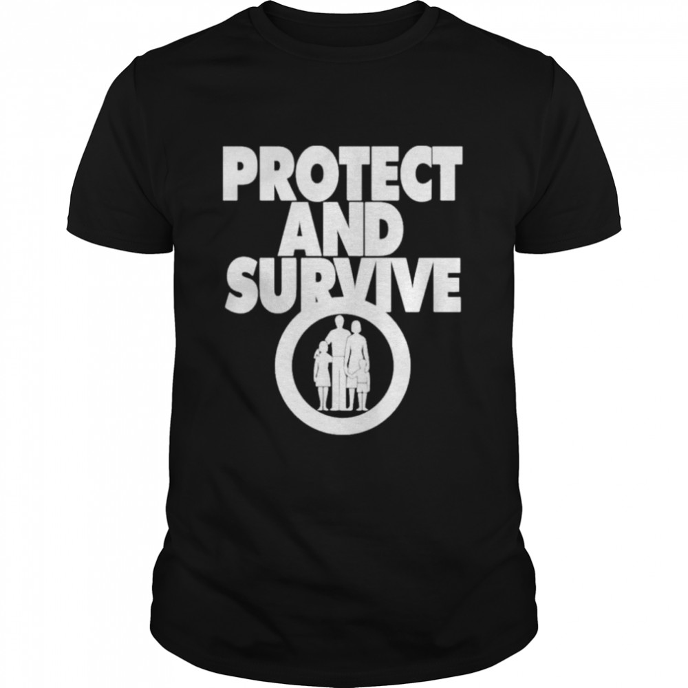 Protect And Survive 2022 shirt