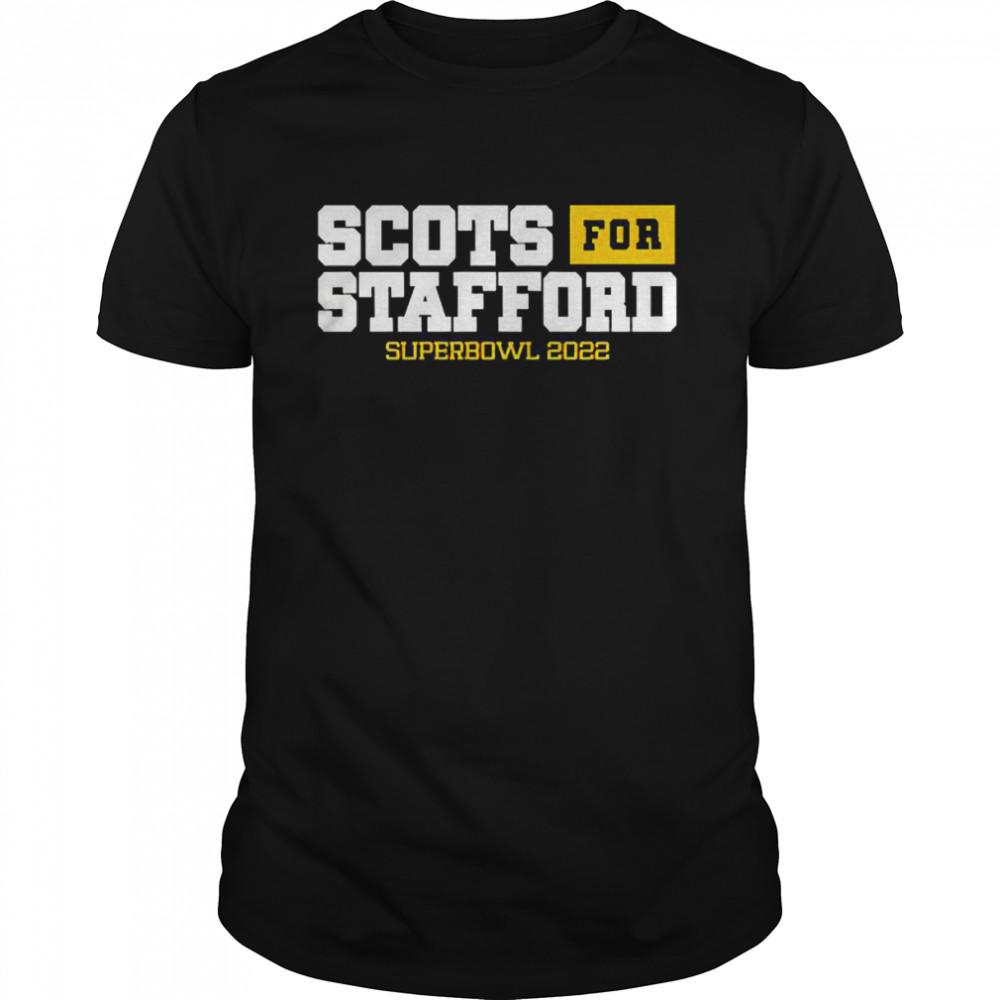 Scots For Stafford Super Bowl 2022 Shirt