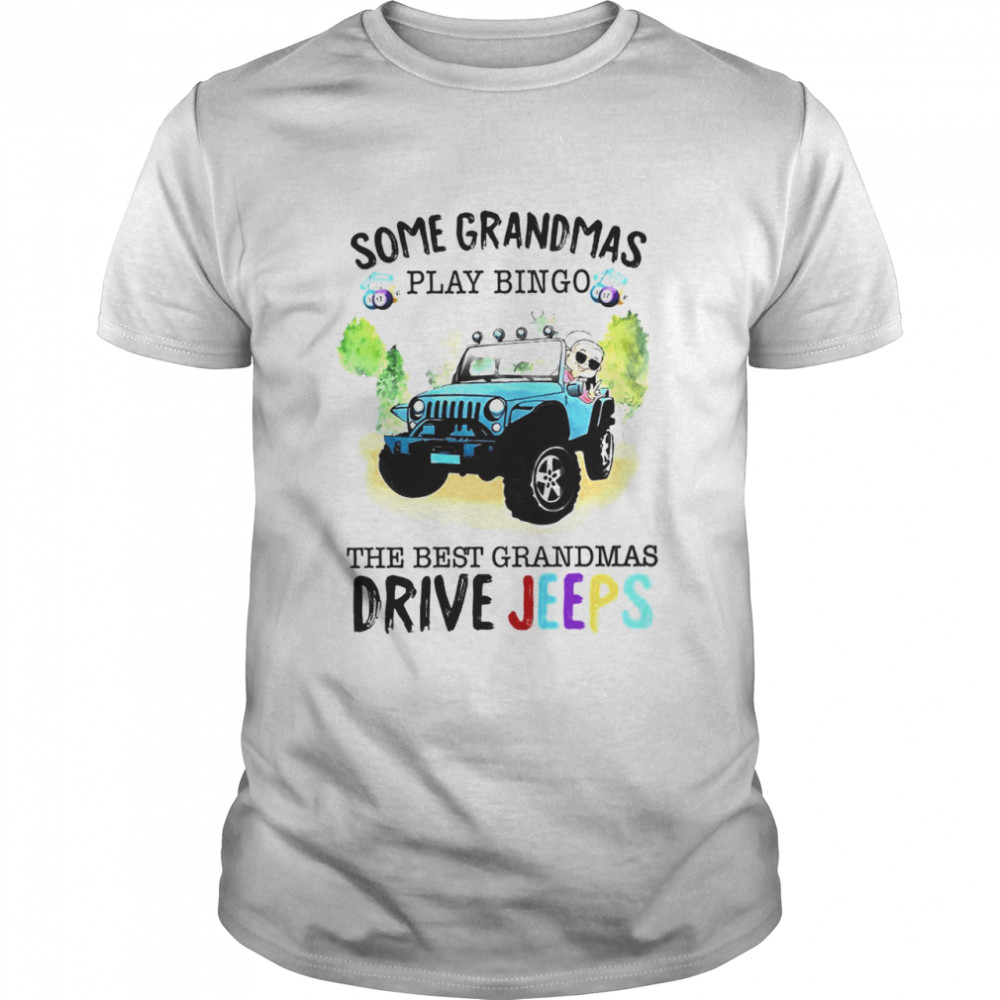 Some grandmas play bingo the best grandpas drive jeeps shirt