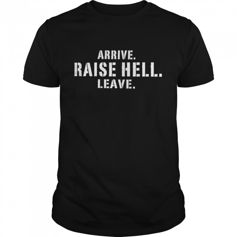 Stone Cold Steve Austin Arrive Raise Hell Leave shirt