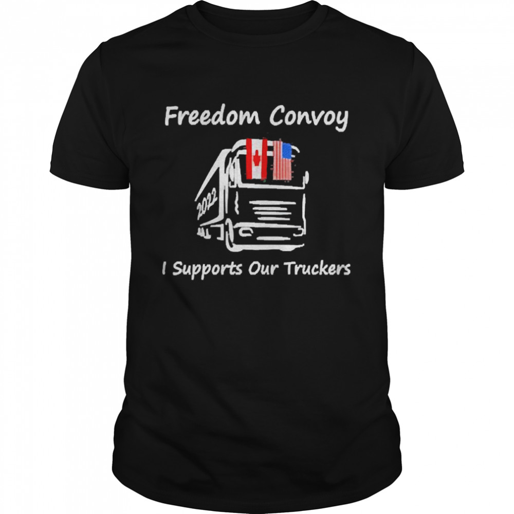 Supports Our Truckers Freedom Convoy 2022 Usa And Canada Shirt