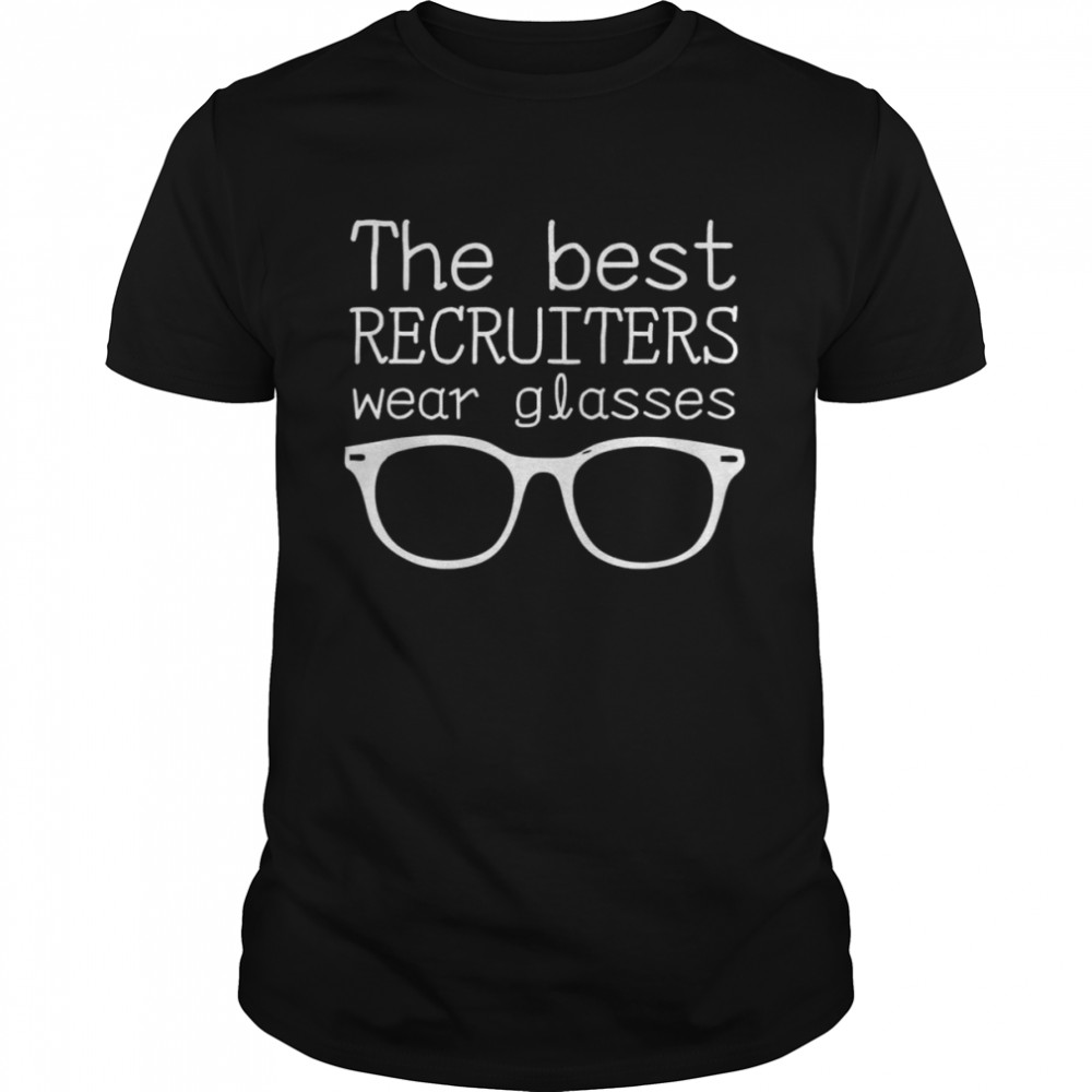 the best recruiters wear glasses T-Shirt