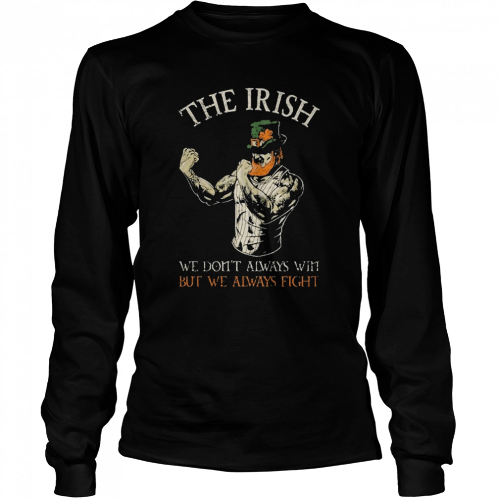 The Irish We dont always win but we always figh shirt Long Sleeved T-shirt