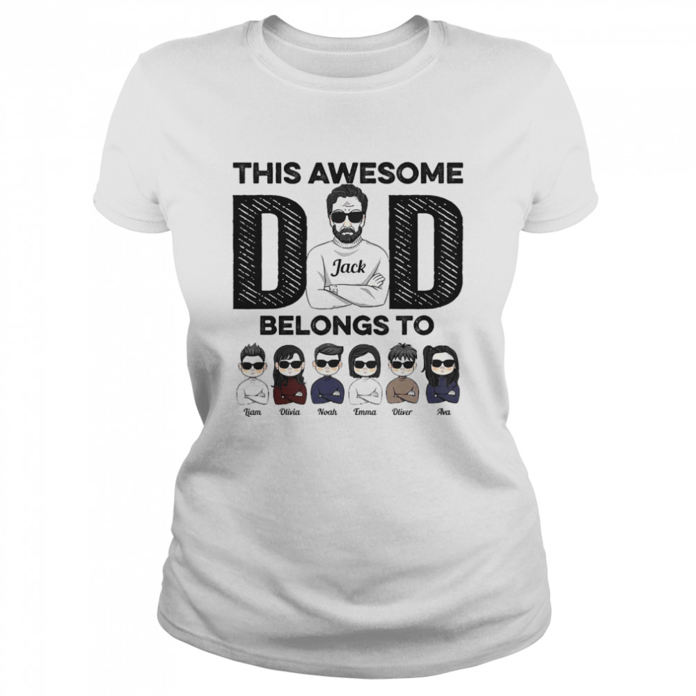 This Awesome Dad Belongs To Personalized  Classic Women's T-shirt