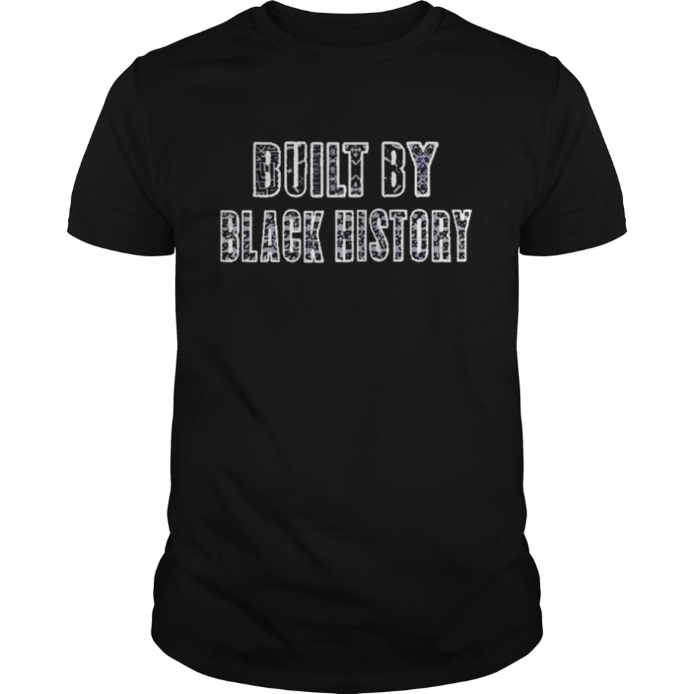 Top Built by black history shirt