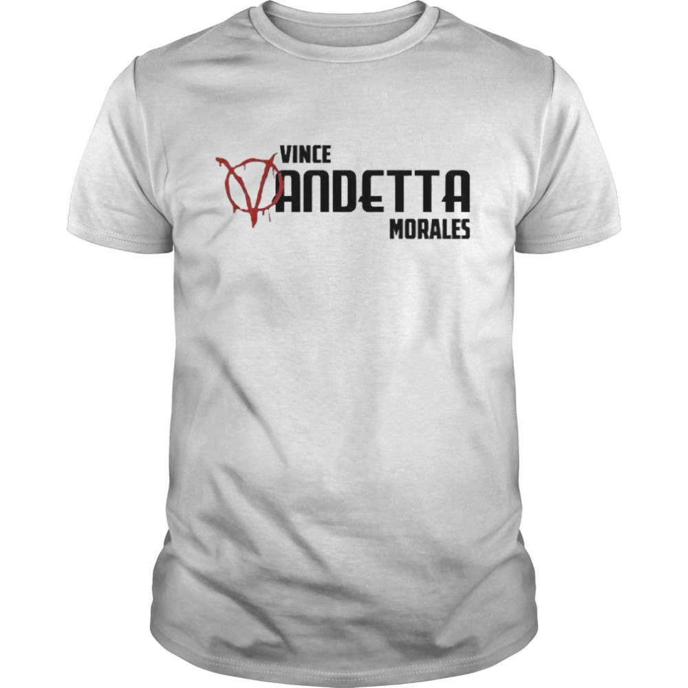 Vince Andetta Morales Shirt