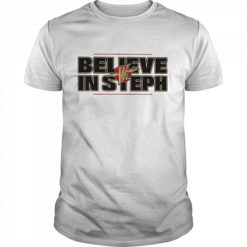 We Believe In Steph Shirt