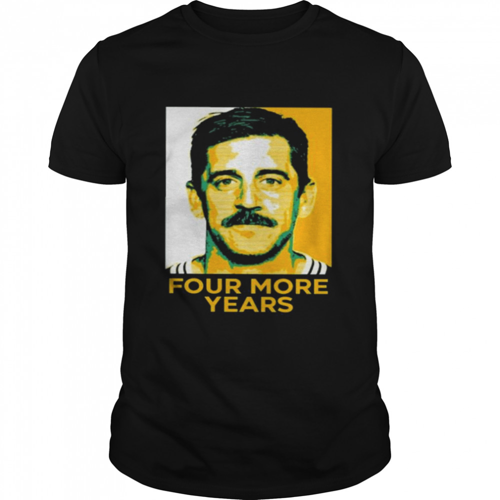 Aaron Rodgers Four More Years T-Shirt