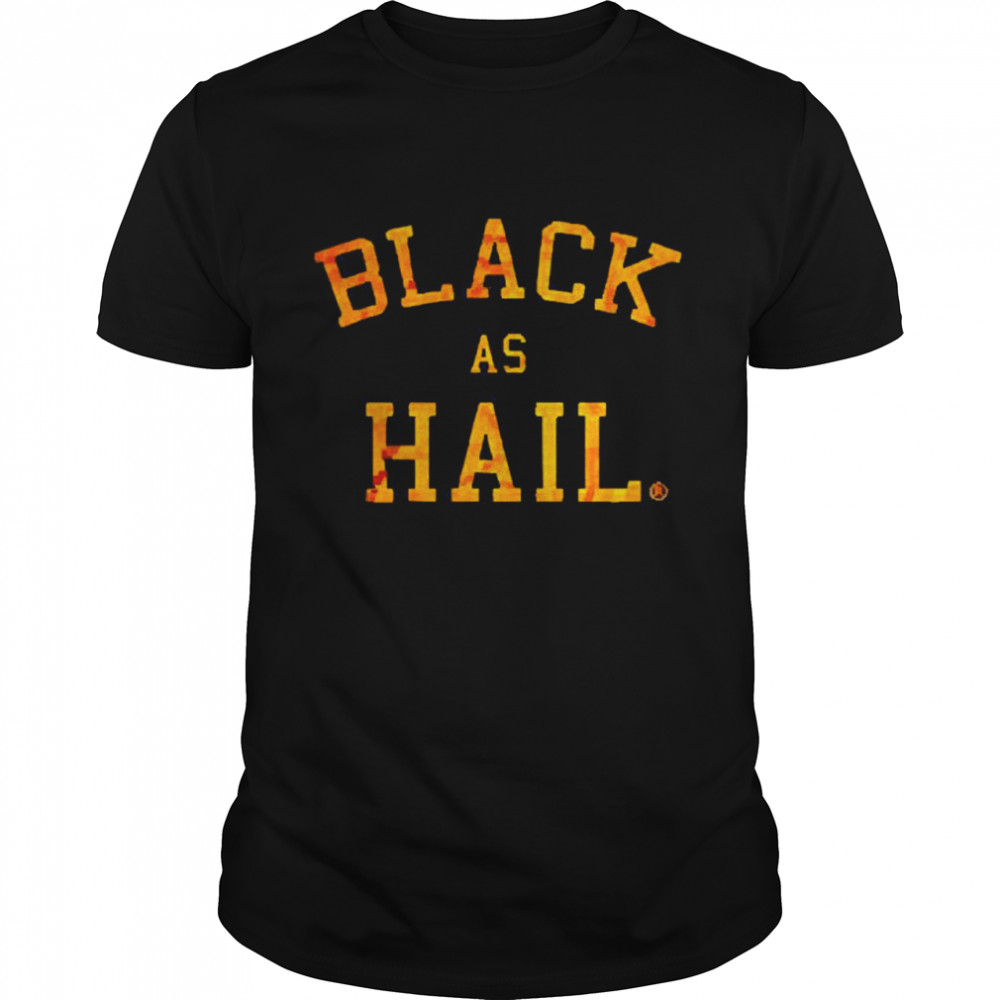 Best Black as hail T-shirt