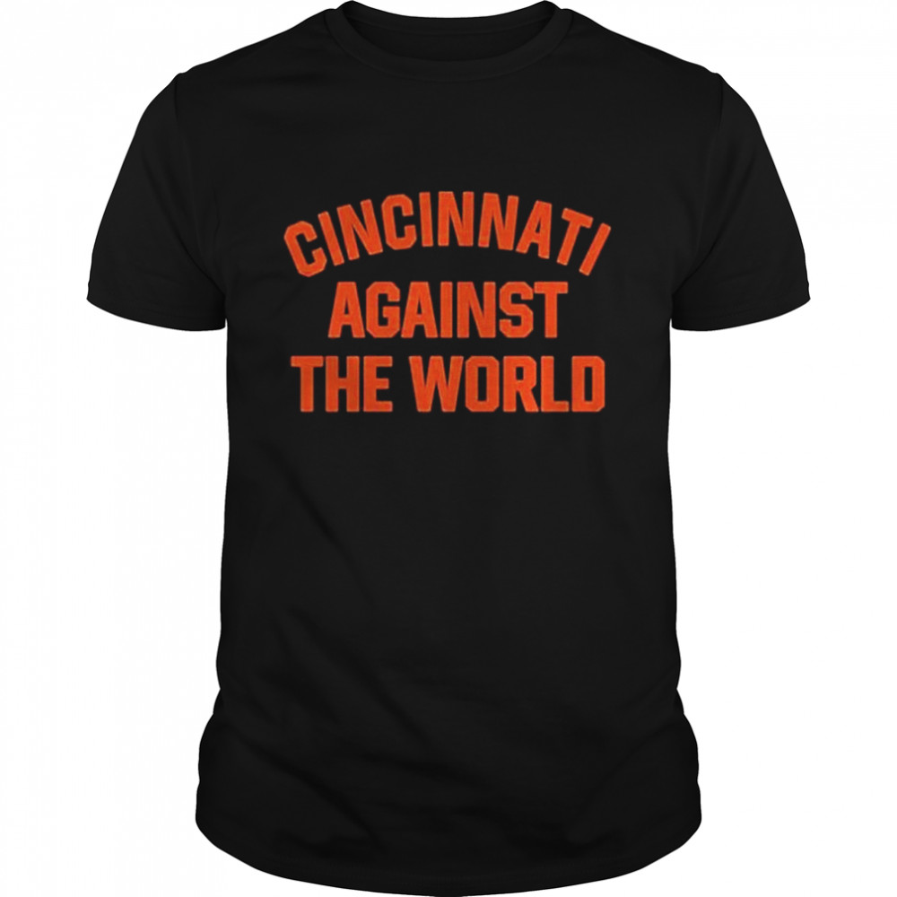 Cincinnati against the world shirt