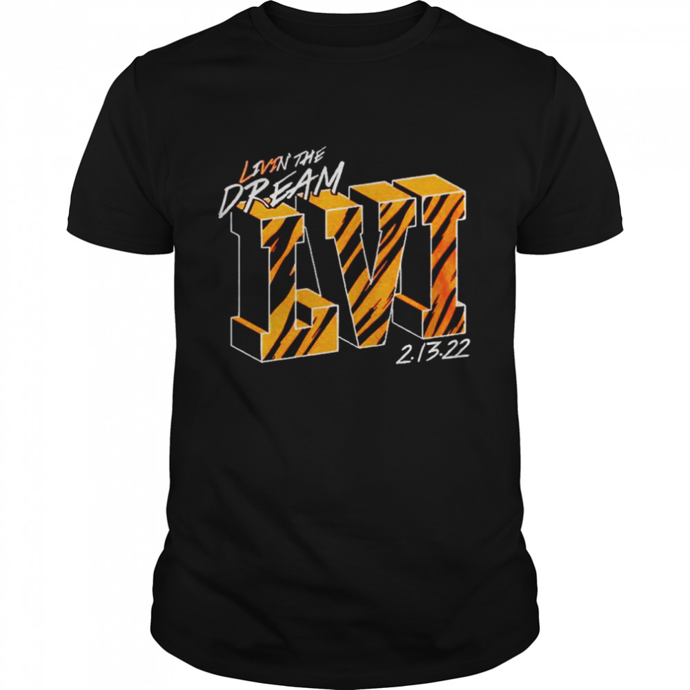 Cincinnati Bengals Livin’ The Dream LVI shirt