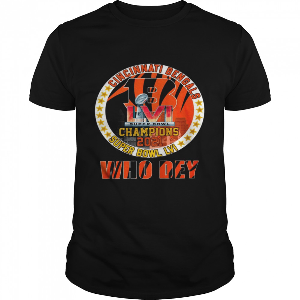 Cincinnati bengals super bowl champions 2021 super bowl lvi who dey shirt