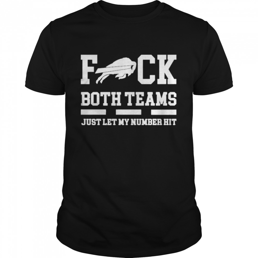 Fuck Both Teams Just Let My Number Hit shirt