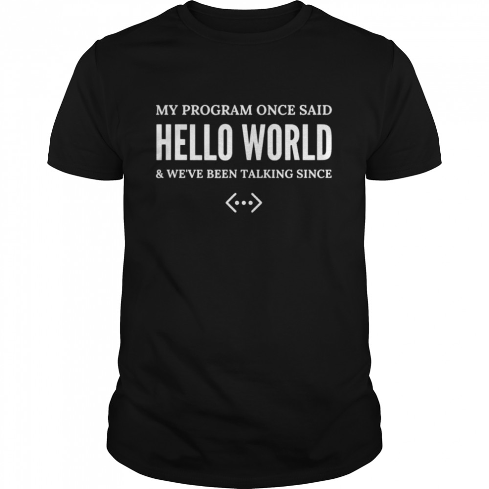 Hello world coding passion of programmers shirt
