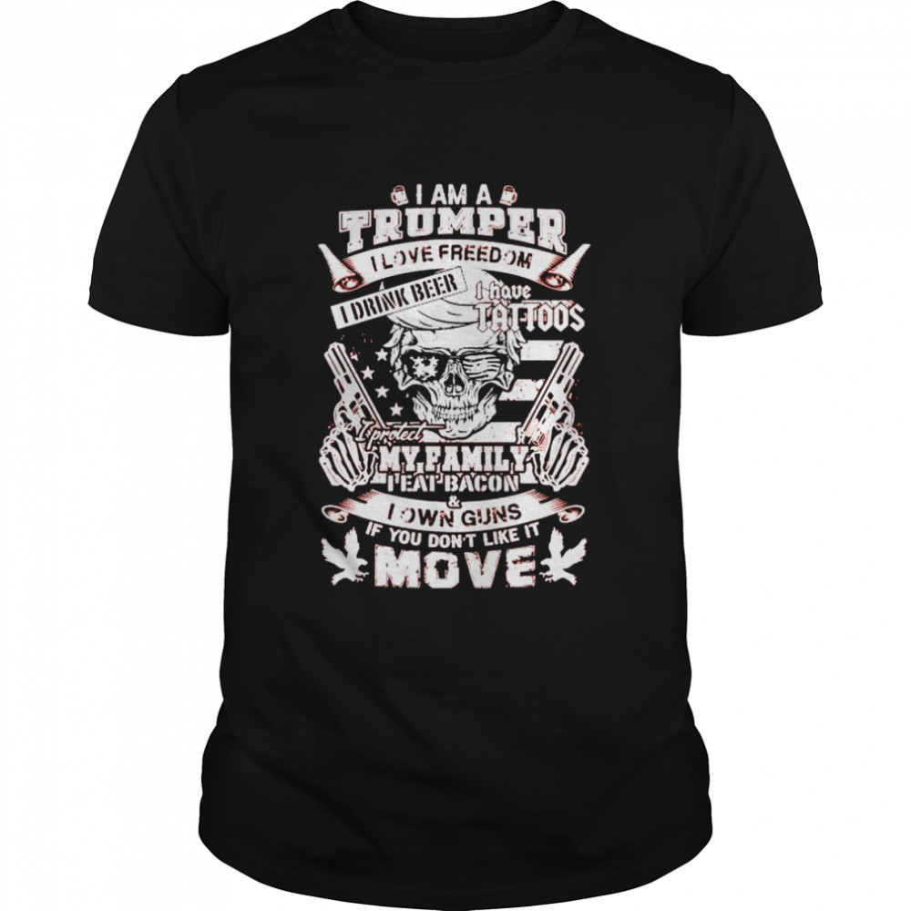 I am a Trumper I love freedom I eat bacon and I own guns shirt