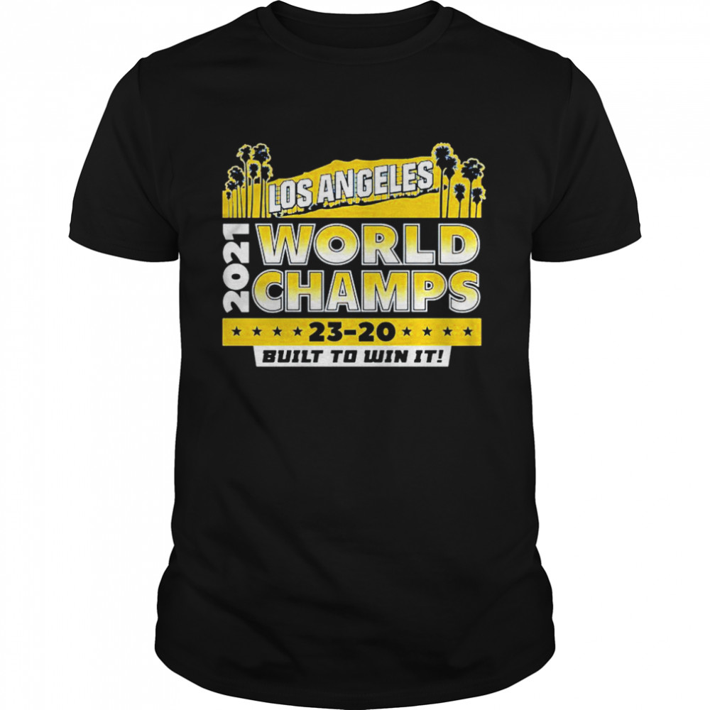 Los Angeles Rams 2021 world champs 23-20 built to win it shirt