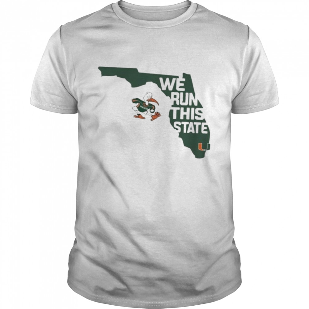 Miami Hurricanes We Run This State shirt