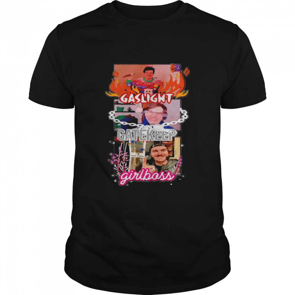 Top Chuckle sandwich Gaslight Gatekeep and Girlboss T-shirt