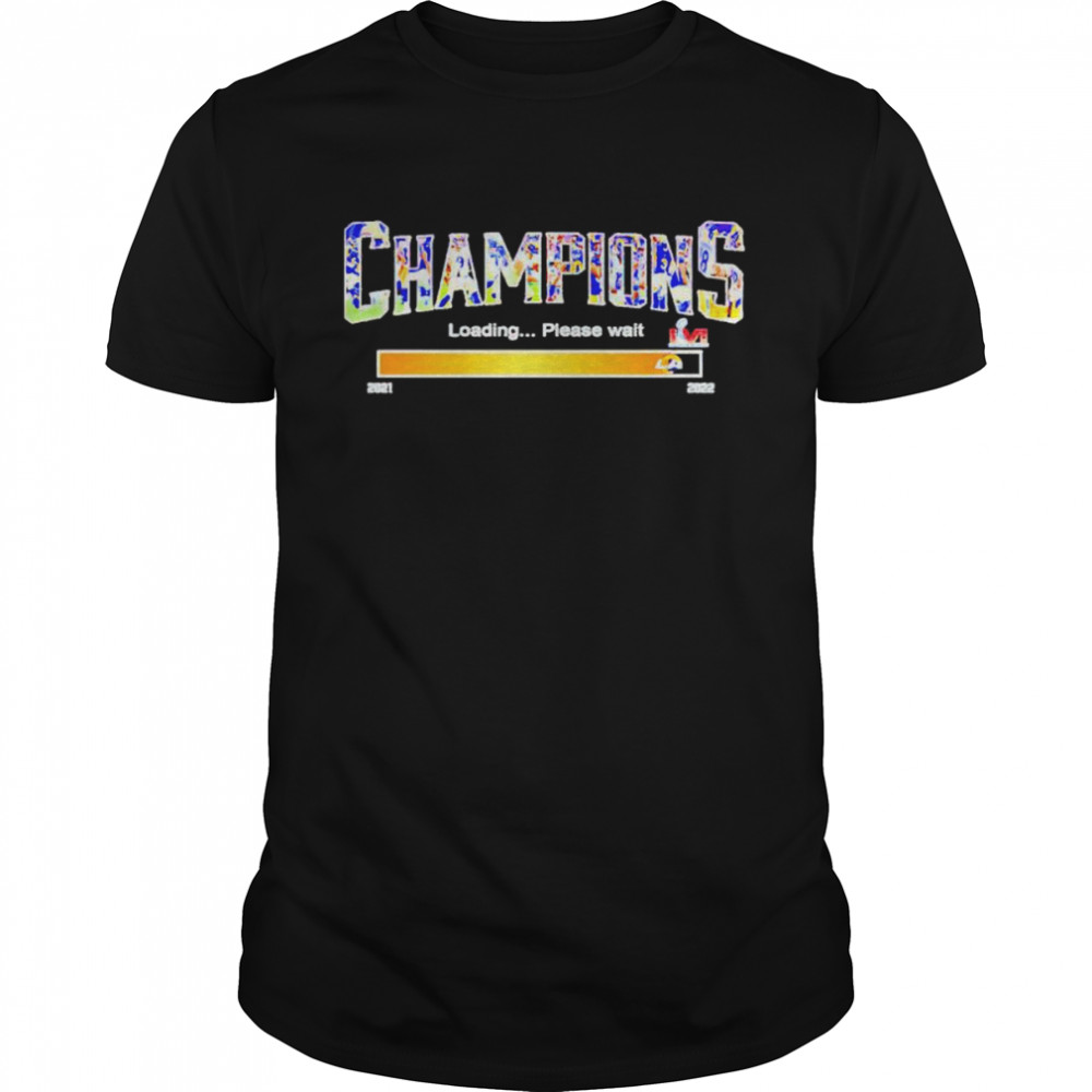 Top los Angeles Rams champions loading please wait 2021 2022 shirt