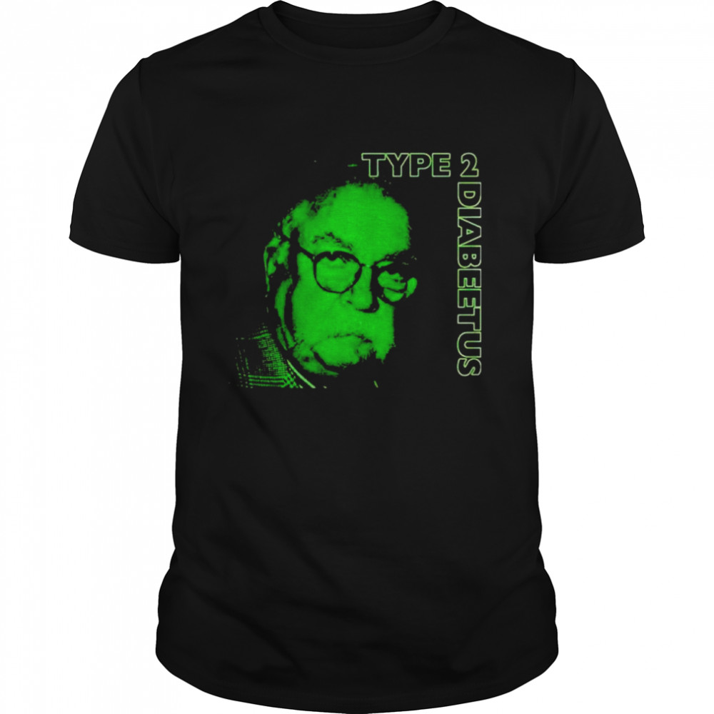 Type 2 Diabeetus shirt