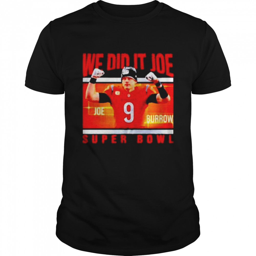 We Did It Joe Burrow Super Bowl New 2022 Shirt