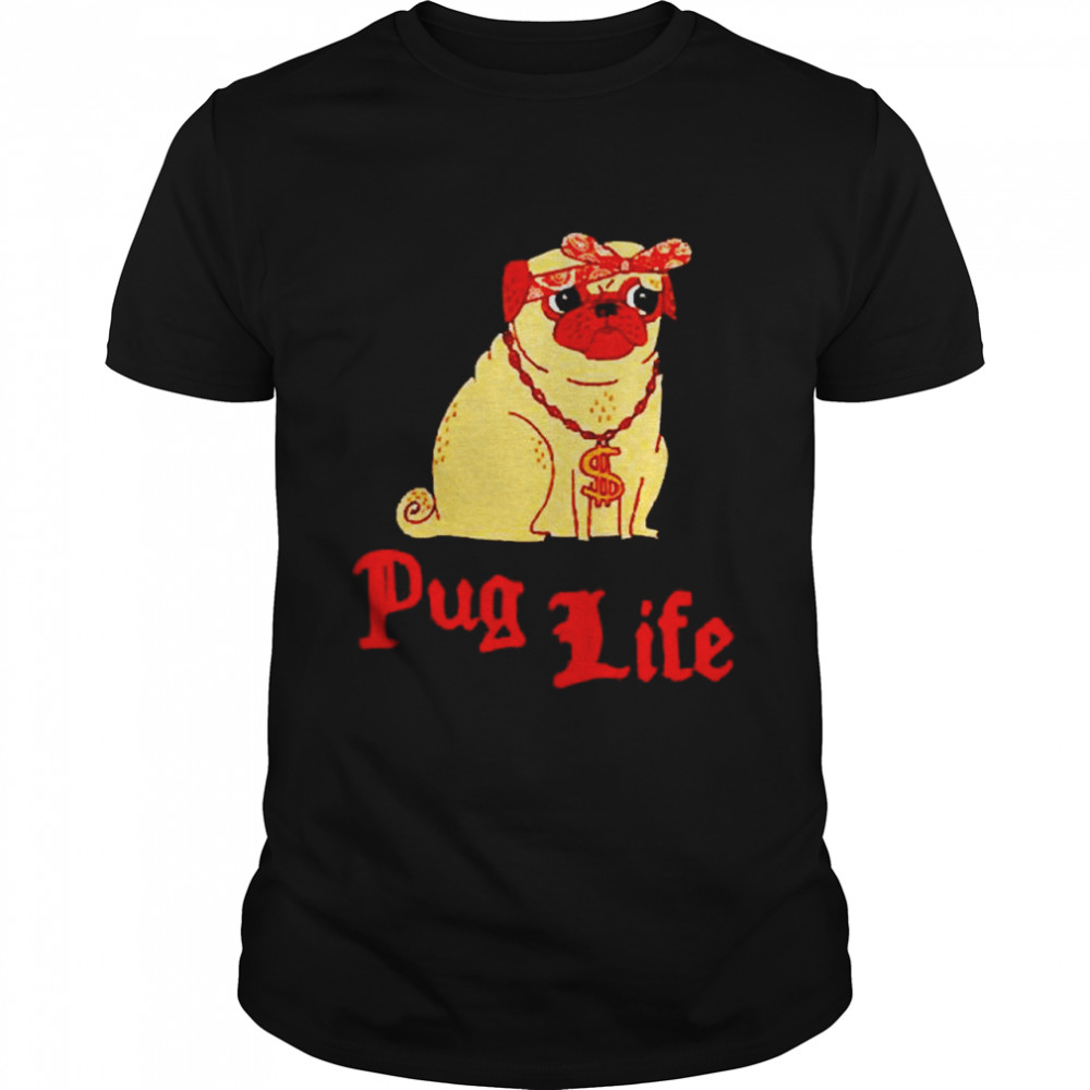 Best Funny Pug life T-shirt