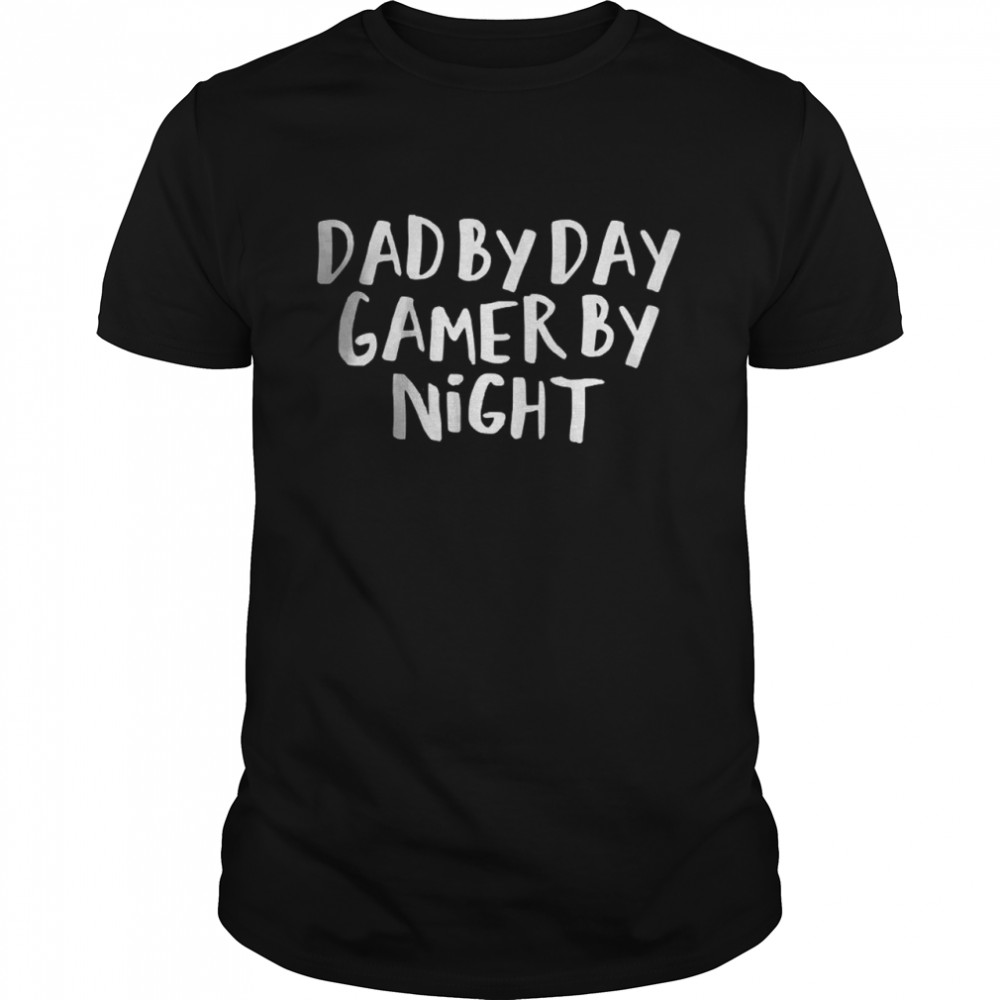 Dad By Day Gamer By Night Shirt