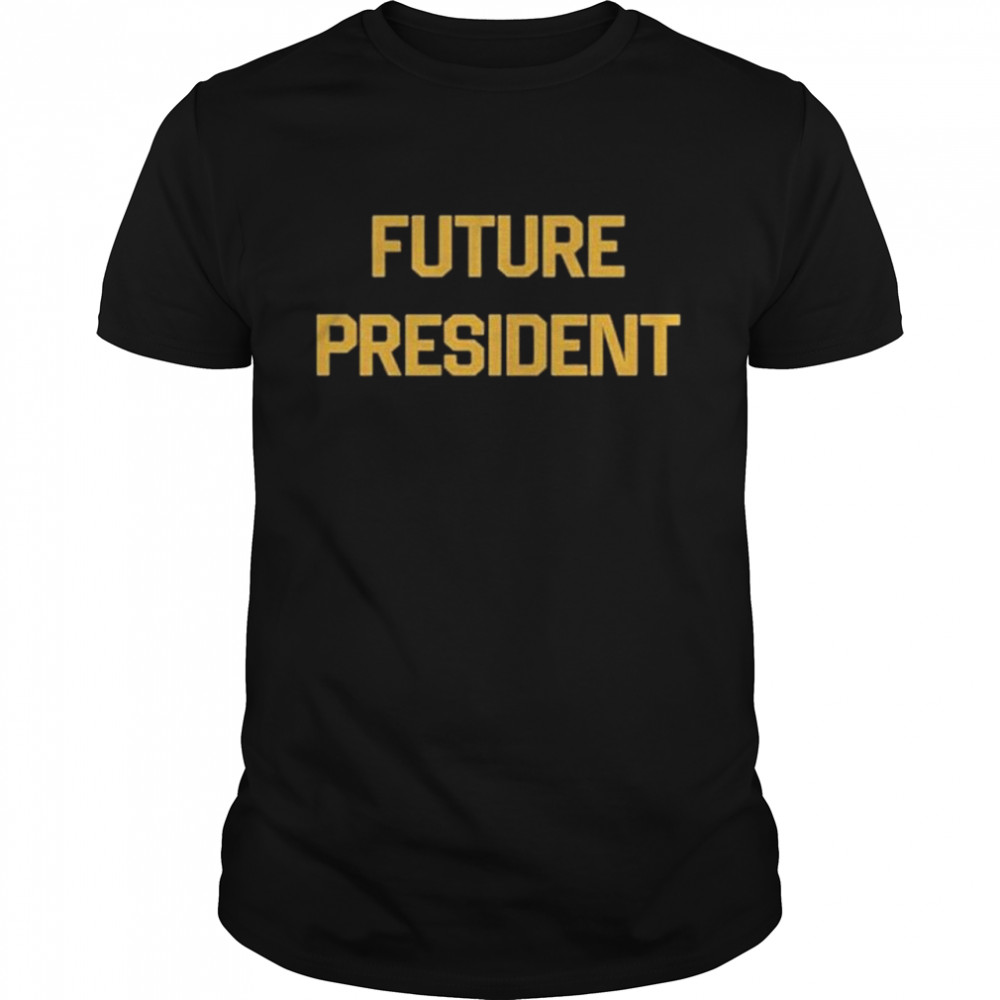 Future President shirt
