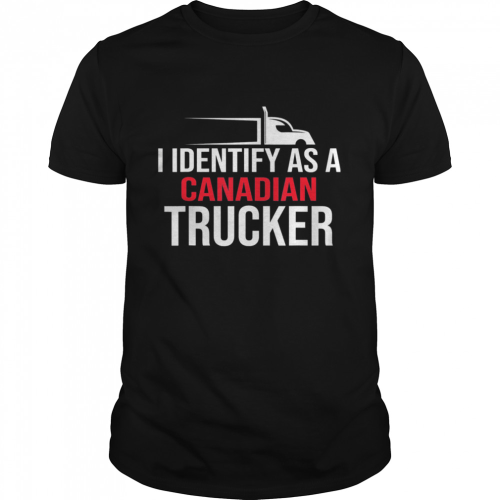 I Identify As A Canadian Trucker Support 2022 shirt