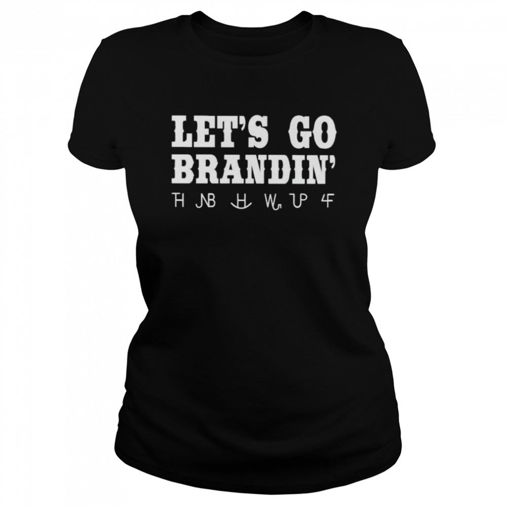Let’s go Brandin’ shirt Classic Women's T-shirt