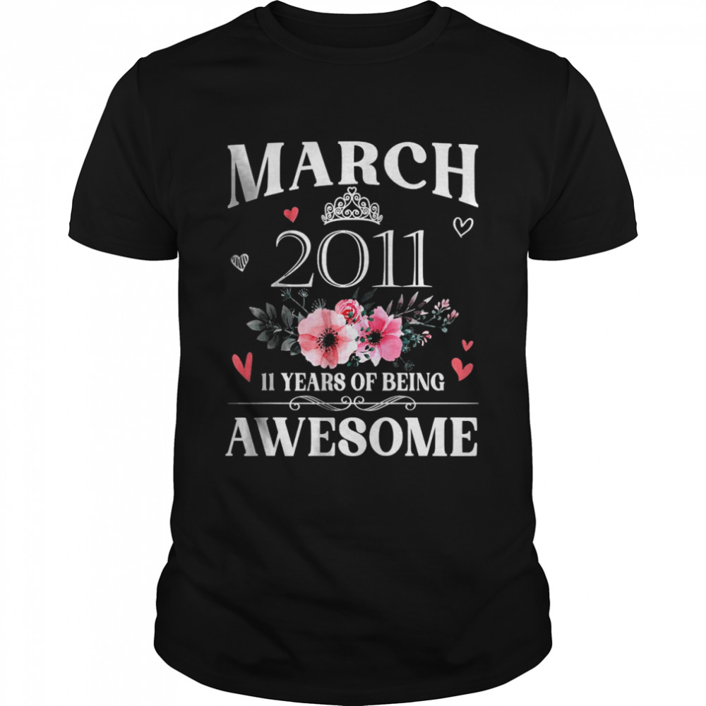 Made In March 2011 11 Years Of Being Awesome Flowers Shirt