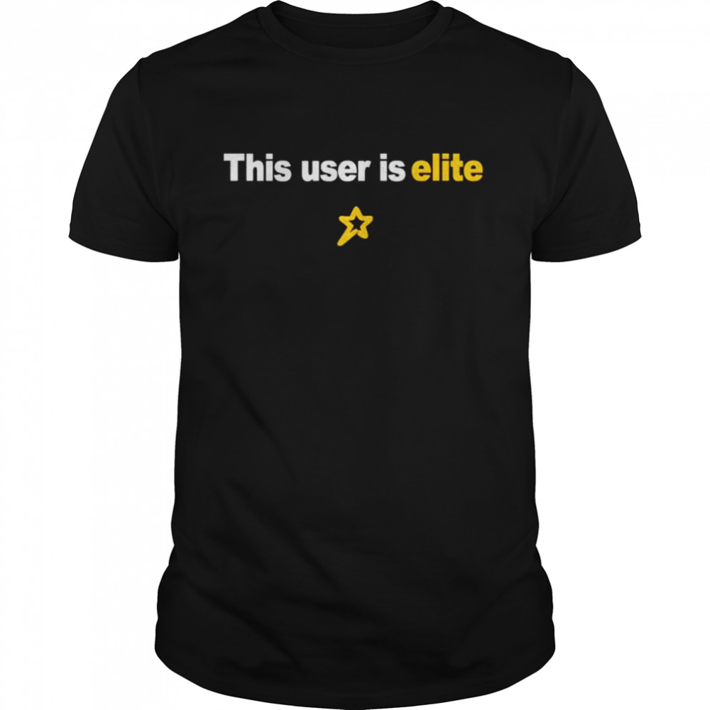 This user is elite shirt