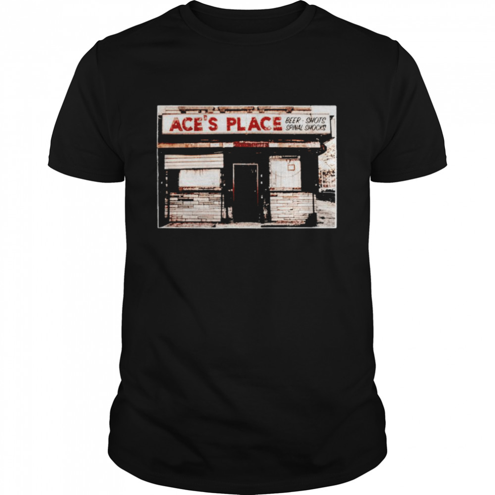 Ace Steel ace’s place shirt