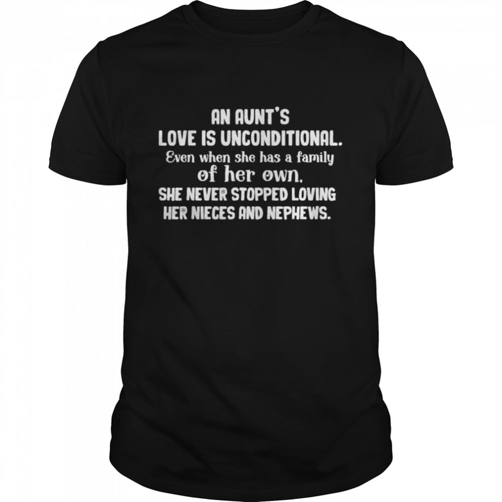 An Aunts Love Is Inconditional Never Stopped Loving Niece shirt