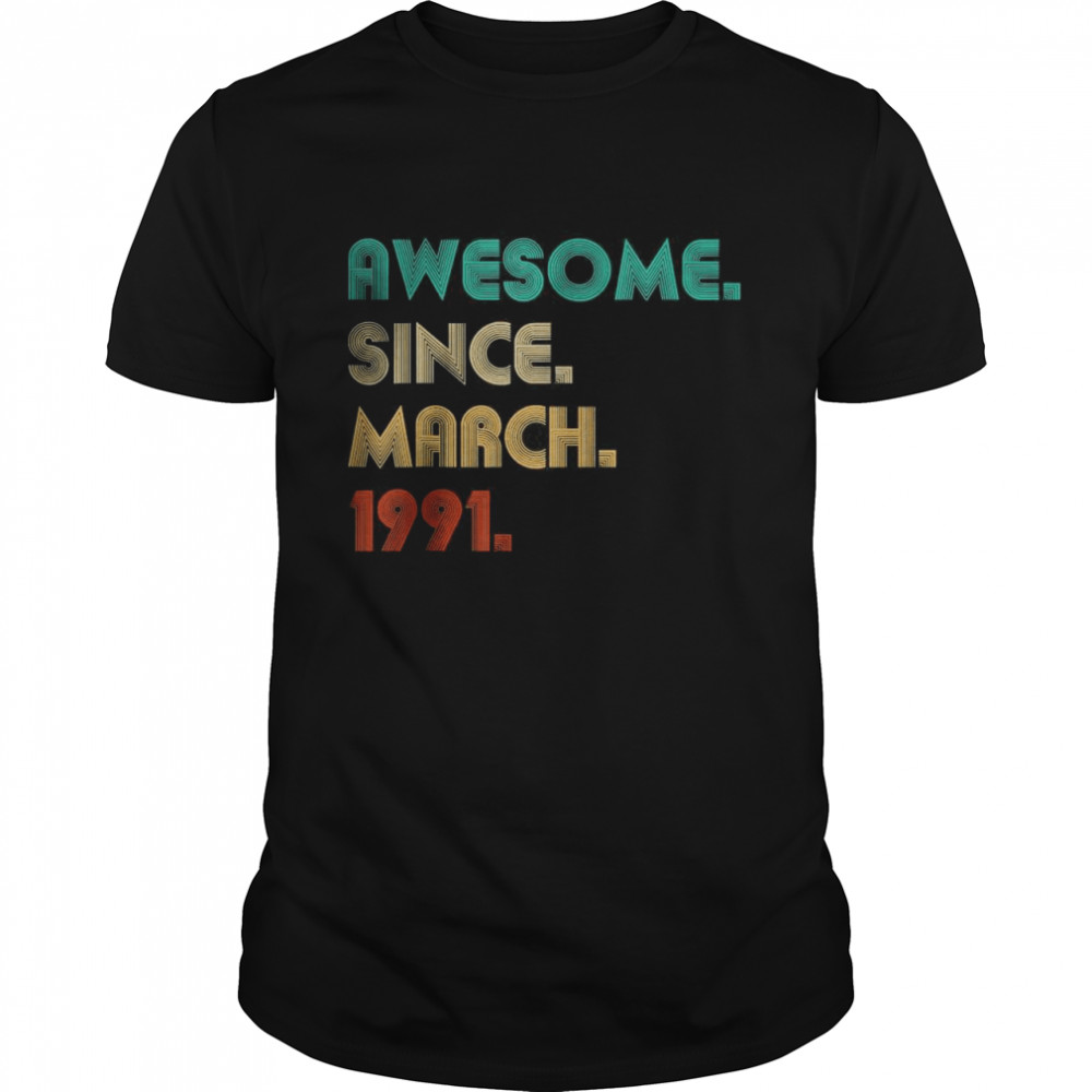 Awesome Since March 1991 31 Years Old 31th Birthday Gift Shirt