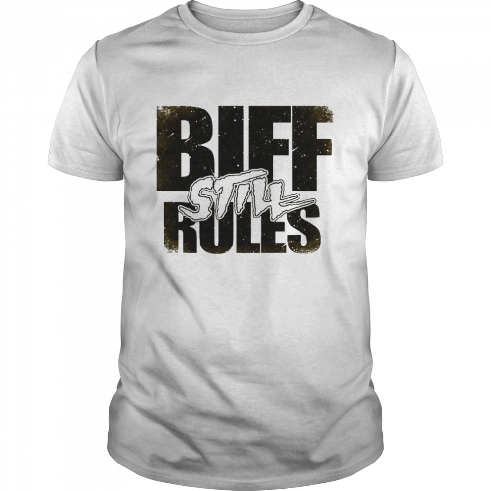 Biff Busick Biff still rules shirt