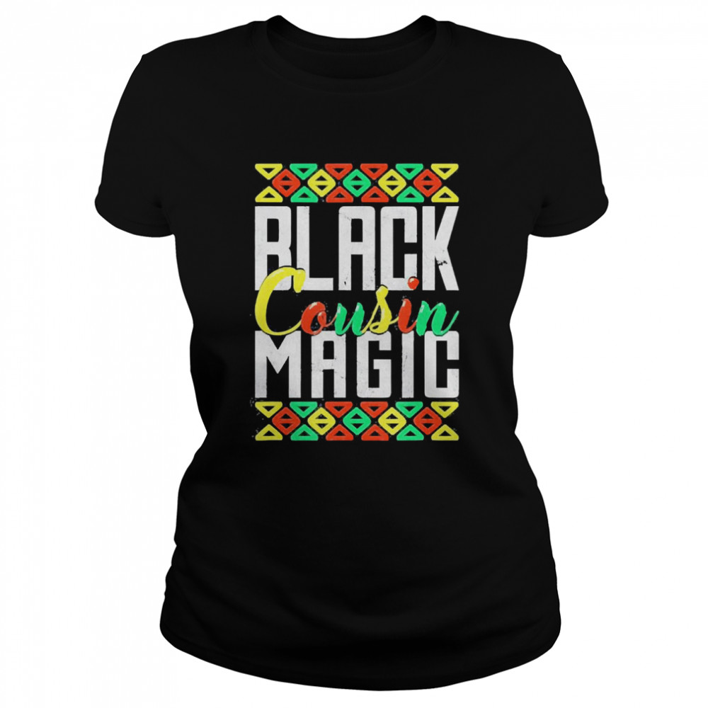 Black Cousin Magic African American Black History Month  Classic Women's T-shirt