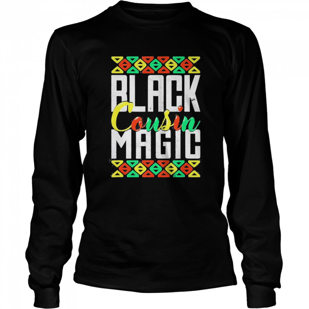 Black Cousin Magic African American Black History Month  Long Sleeved T-shirt