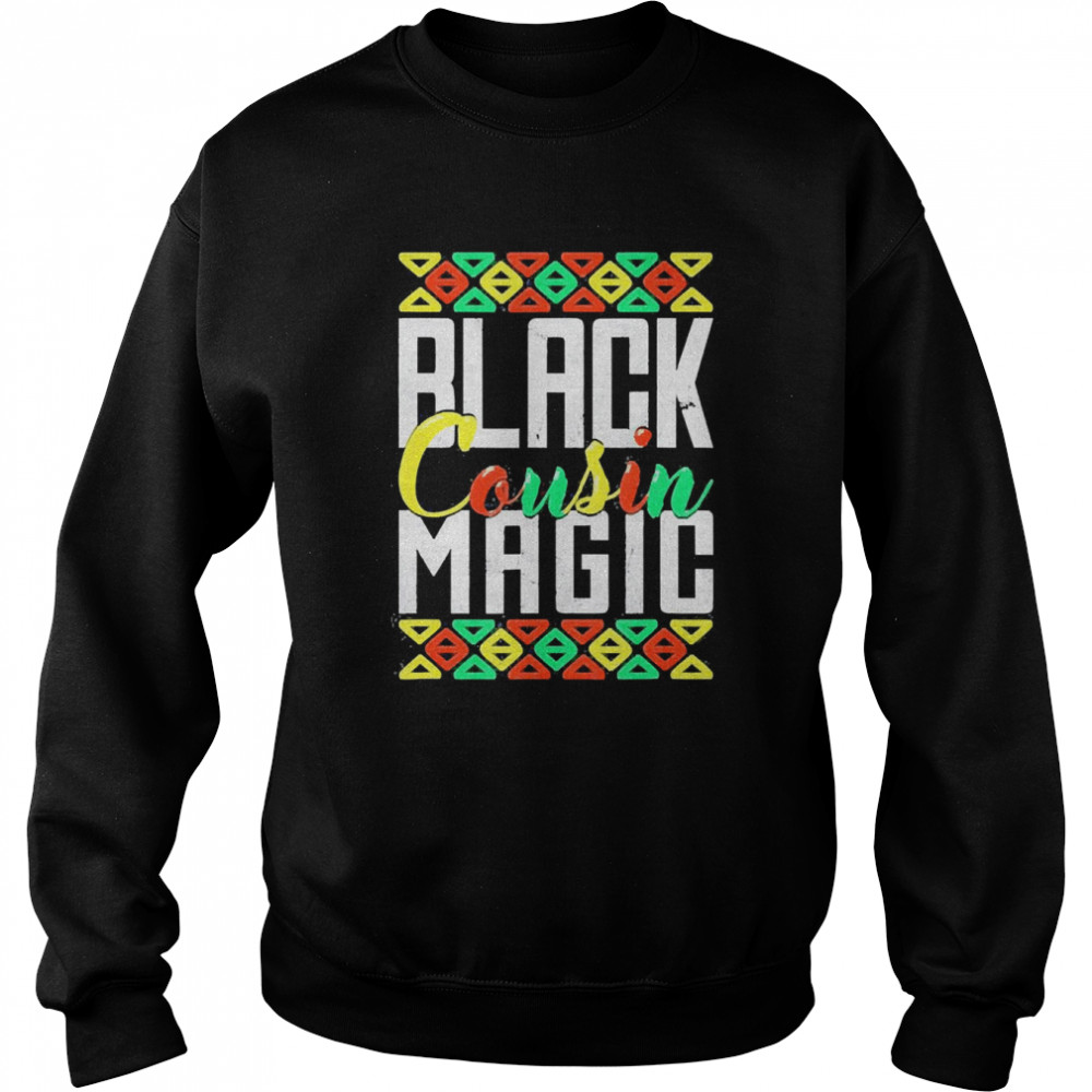Black Cousin Magic African American Black History Month  Unisex Sweatshirt