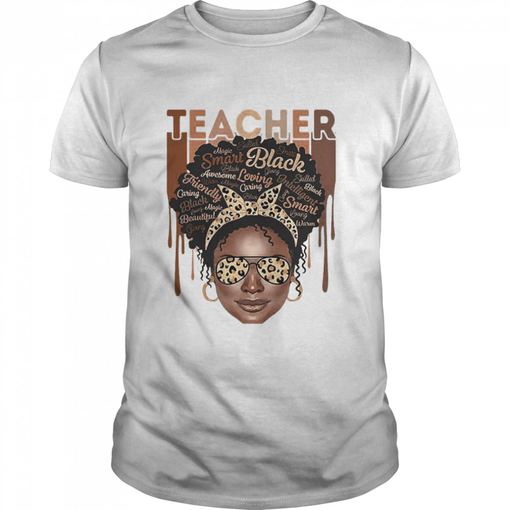 Black Woman Teacher Afro Smart African American Love Melanin Shirt