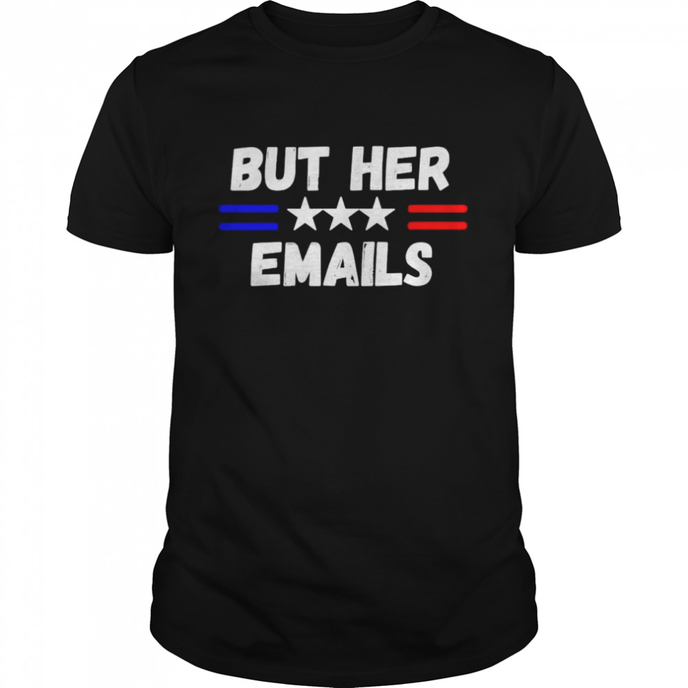 But her emails shirt