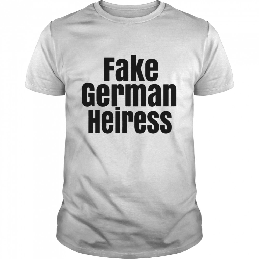 Fake German Heiress T-Shirt