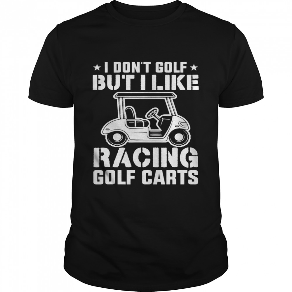 Golfing Apparel I Like Racing Golf Cart shirt