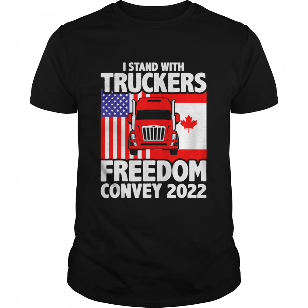 I Stand With Truckers Freedom Convoy 2022 shirt