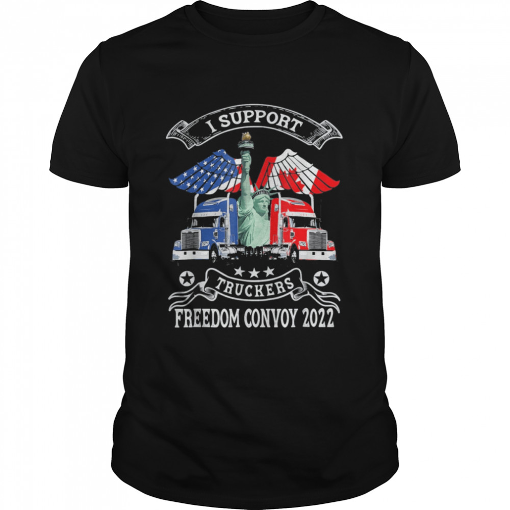 I support truckers freedom convoy 2022 shirt