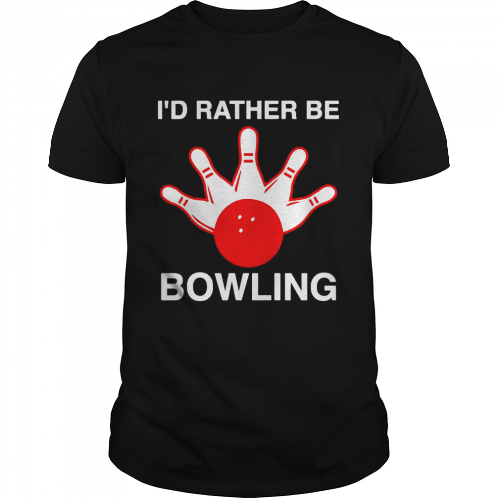 I’d rather be bowling shirt