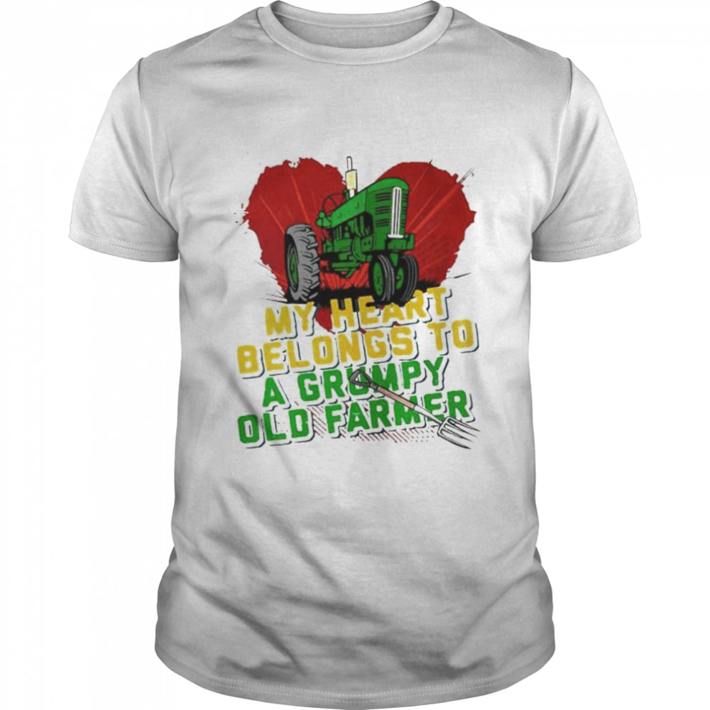 My heart belongs to a grumpy old farmer shirt
