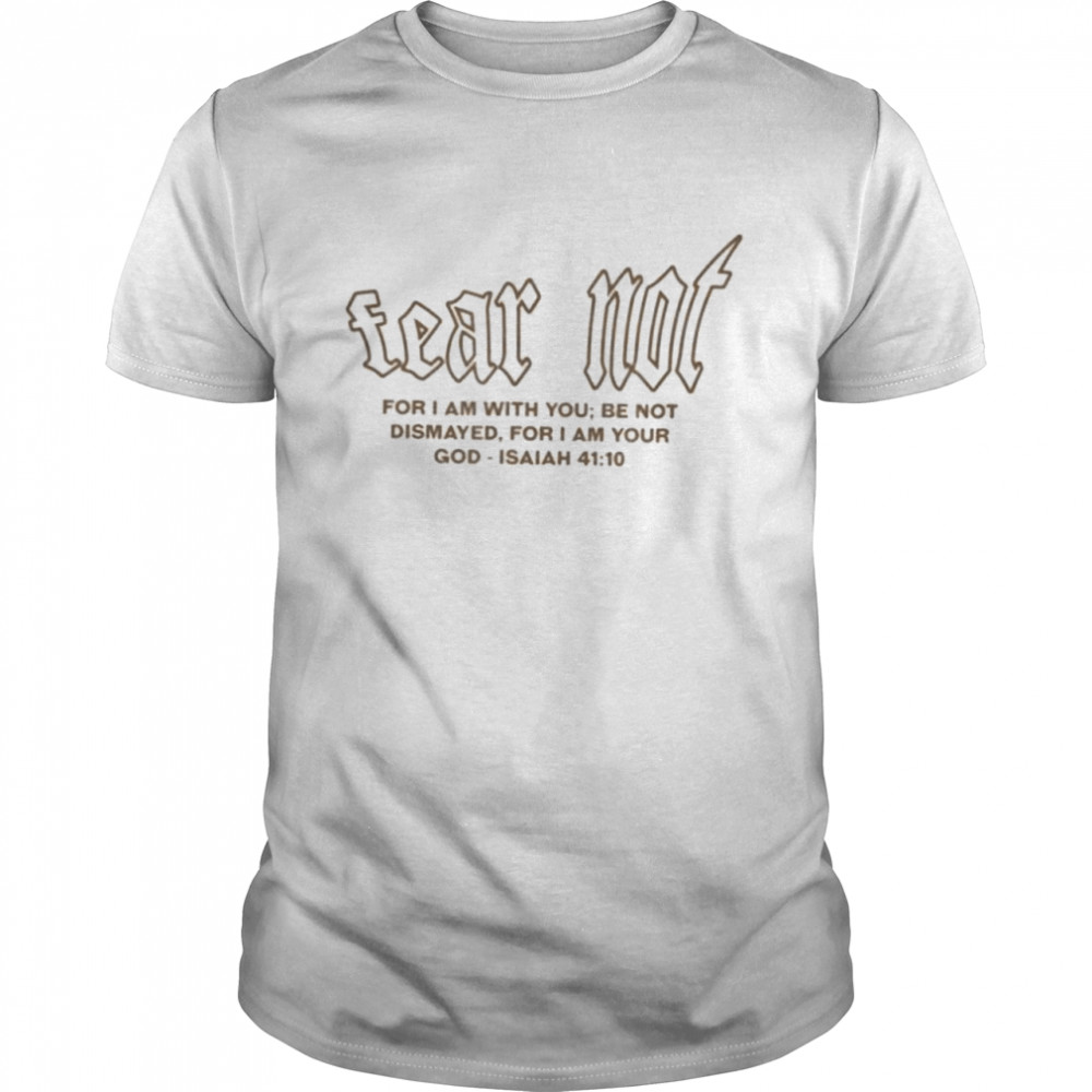 Provision Of Grace The Fear Not shirt