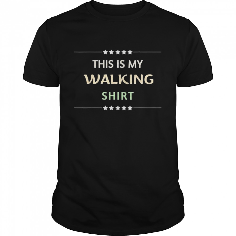 This is my Walking shirt