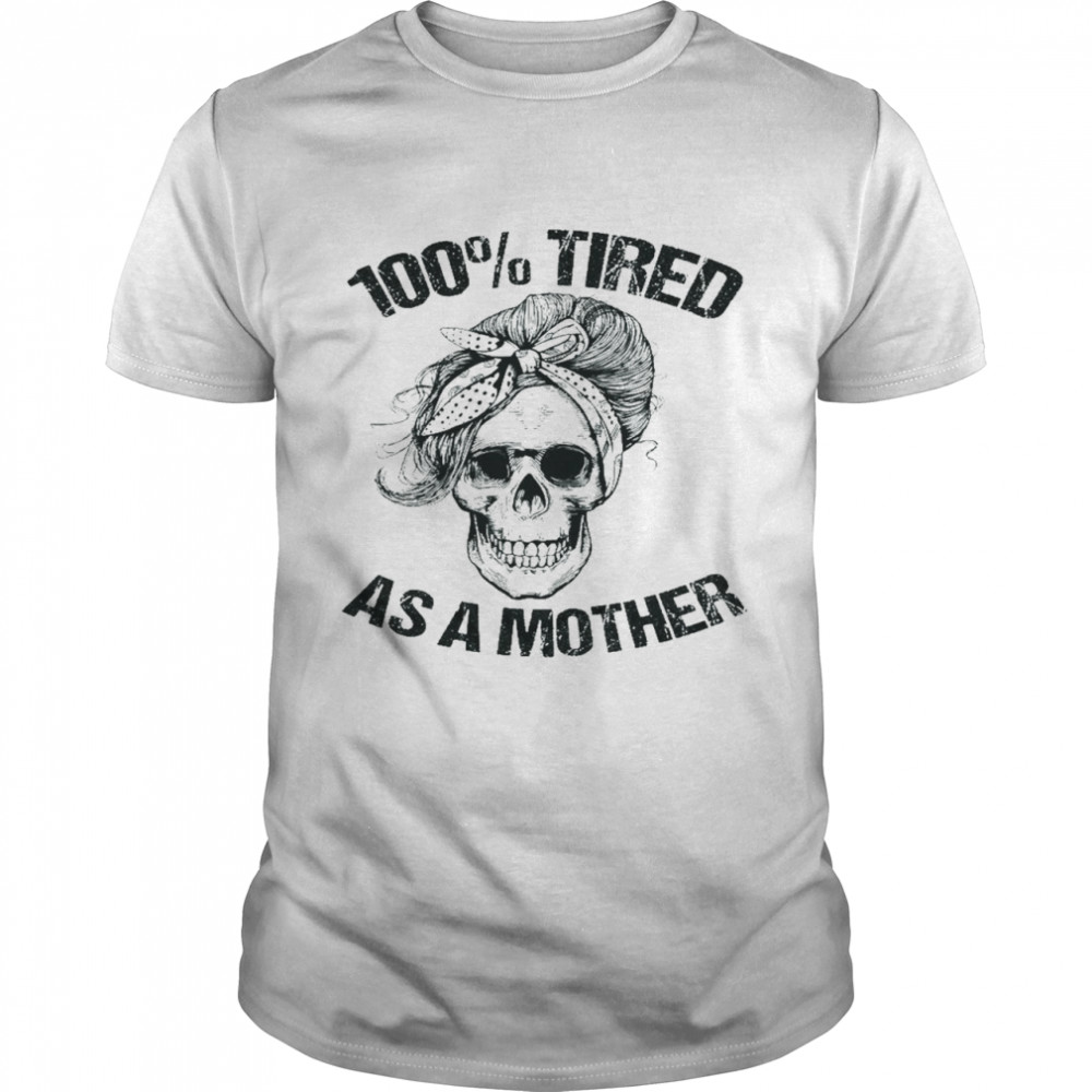 Tired as a mother shirt